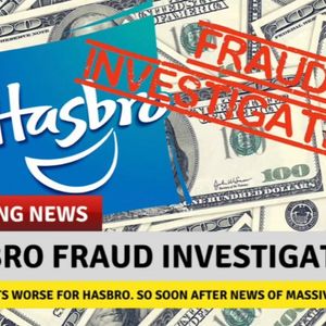 ðŸ’¥ NEWS BURST!! HASBRO FRAUD INVESTIGATION? ðŸ’¥