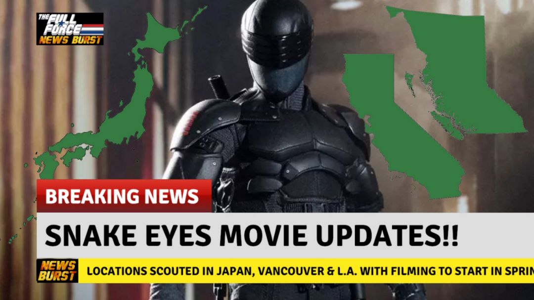 ðŸ’¥ NEWS BURST!! SNAKE EYES MOVIE LOCATIONS & FILMING DATES!! ðŸ’¥
